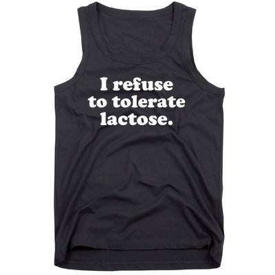 I Refuse To Tolerate Lactose Funny Lactose Intolerant Tank Top