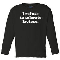 I Refuse To Tolerate Lactose Funny Lactose Intolerant Toddler Long Sleeve Shirt