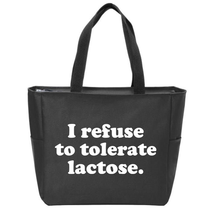 I Refuse To Tolerate Lactose Funny Lactose Intolerant Zip Tote Bag