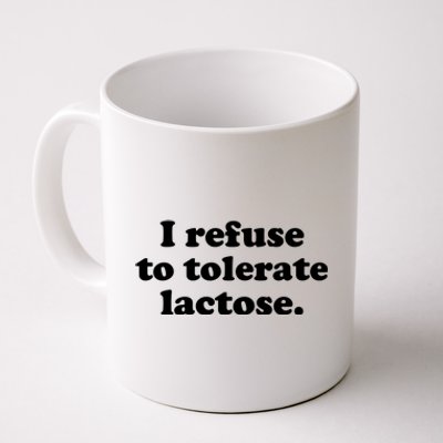 I Refuse To Tolerate Lactose Funny Lactose Intolerant Coffee Mug