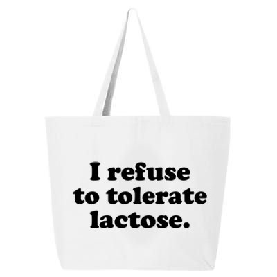 I Refuse To Tolerate Lactose Funny Lactose Intolerant 25L Jumbo Tote