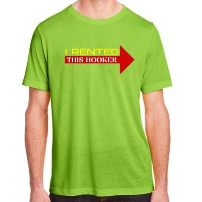 I Rented This Hooker Funny Offensive Saying Adult ChromaSoft Performance T-Shirt