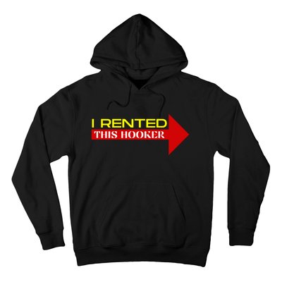 I Rented This Hooker Funny Offensive Saying Hoodie