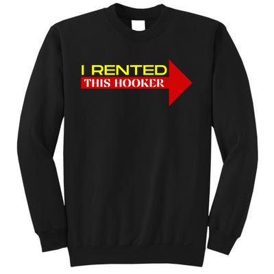 I Rented This Hooker Funny Offensive Saying Sweatshirt