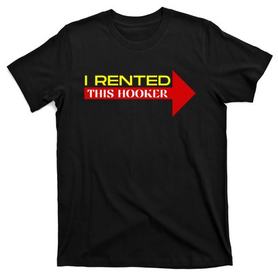 I Rented This Hooker Funny Offensive Saying T-Shirt