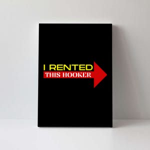 I Rented This Hooker Funny Offensive Saying Canvas