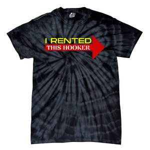 I Rented This Hooker Funny Offensive Saying Tie-Dye T-Shirt