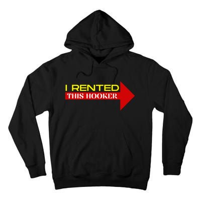 I Rented This Hooker Funny Offensive Saying Tall Hoodie