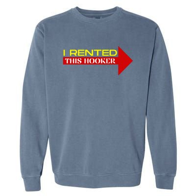 I Rented This Hooker Funny Offensive Saying Garment-Dyed Sweatshirt