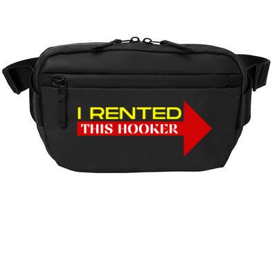 I Rented This Hooker Funny Offensive Saying Crossbody Pack