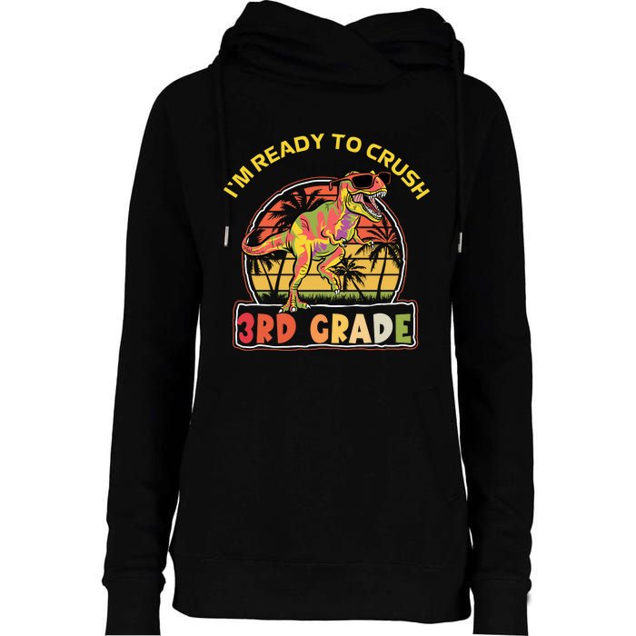 Im Ready To Crush 3rd Grade Dinosaur T Rex Back To School Gift Womens Funnel Neck Pullover Hood