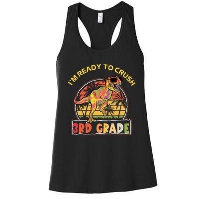 Im Ready To Crush 3rd Grade Dinosaur T Rex Back To School Gift Women's Racerback Tank