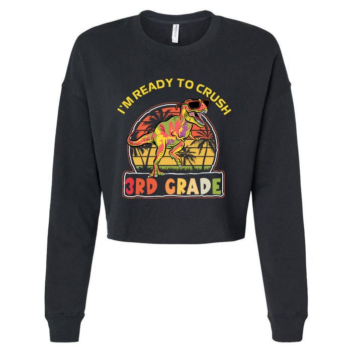 Im Ready To Crush 3rd Grade Dinosaur T Rex Back To School Gift Cropped Pullover Crew