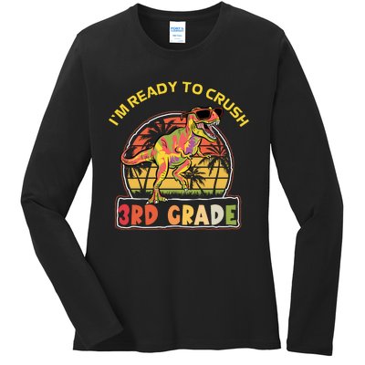 Im Ready To Crush 3rd Grade Dinosaur T Rex Back To School Gift Ladies Long Sleeve Shirt