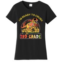 Im Ready To Crush 3rd Grade Dinosaur T Rex Back To School Gift Women's T-Shirt