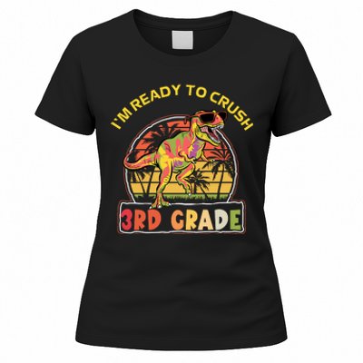 Im Ready To Crush 3rd Grade Dinosaur T Rex Back To School Gift Women's T-Shirt