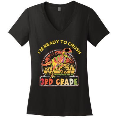 Im Ready To Crush 3rd Grade Dinosaur T Rex Back To School Gift Women's V-Neck T-Shirt