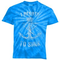 I Refuse To Sink Anchor Skull Gym Workout Gift Kids Tie-Dye T-Shirt