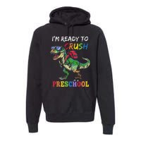 IM Ready To Crush Preschool Dinosaur 1st Day Of School Premium Hoodie