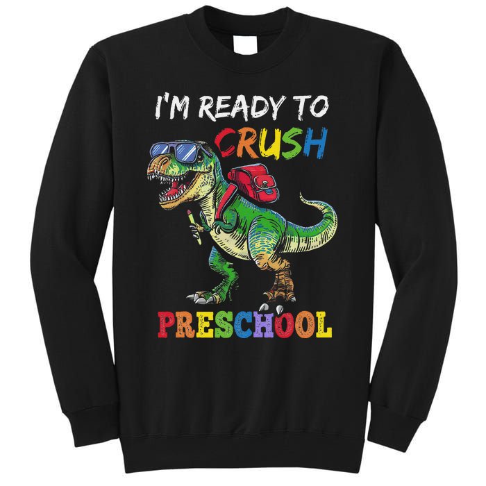 IM Ready To Crush Preschool Dinosaur 1st Day Of School Tall Sweatshirt