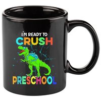 I'm Ready To Crush Preschool Dinosaur Back To School 11oz C Handle Ceramic Mug