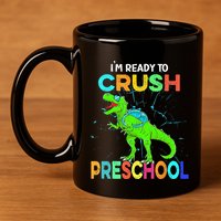 I'm Ready To Crush Preschool Dinosaur Back To School 11oz C Handle Ceramic Mug
