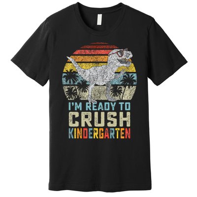 I'm Ready To Crush Kindergarten 1st Day Kinder Dinosaur Premium T-Shirt