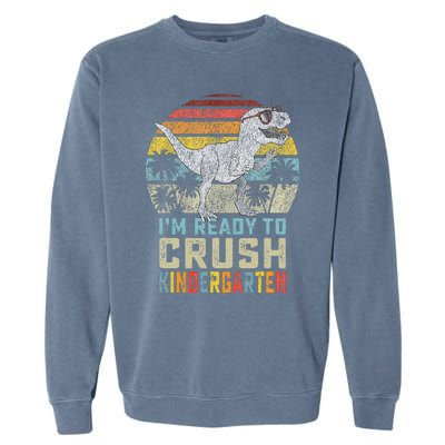 I'm Ready To Crush Kindergarten 1st Day Kinder Dinosaur Garment-Dyed Sweatshirt