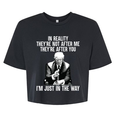 In Reality Theyre Not After Me Theyre After You Trump 2024 Bella+Canvas Jersey Crop Tee