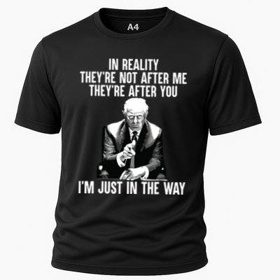 In Reality Theyre Not After Me Theyre After You Trump 2024 Performance Shirt