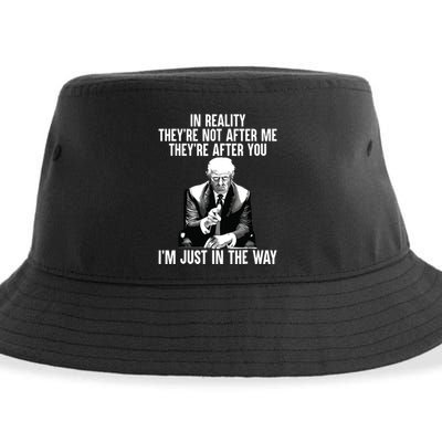 In Reality Theyre Not After Me Theyre After You Trump 2024 Sustainable Bucket Hat