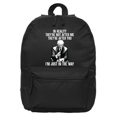 In Reality Theyre Not After Me Theyre After You Trump 2024 16 in Basic Backpack