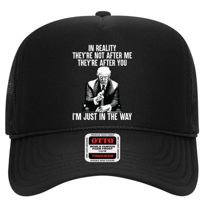 In Reality Theyre Not After Me Theyre After You Trump 2024 Trucker Hat