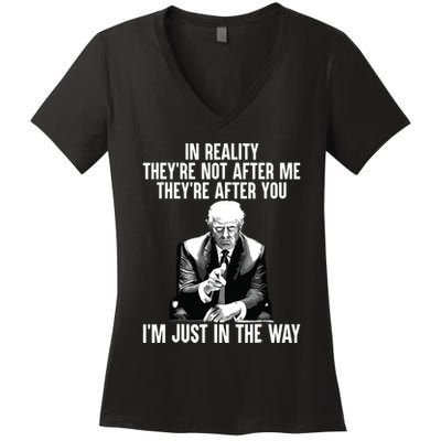 In Reality Theyre Not After Me Theyre After You Trump 2024 Women's V-Neck T-Shirt