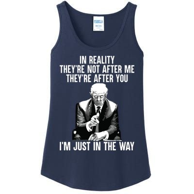 In Reality Theyre Not After Me Theyre After You Trump 2024 Ladies Essential Tank