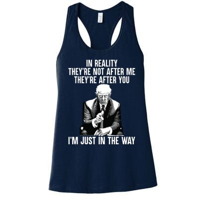 In Reality Theyre Not After Me Theyre After You Trump 2024 Women's Racerback Tank