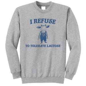 I Refuse To Tolerate Lactose Tall Sweatshirt