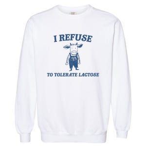 I Refuse To Tolerate Lactose Garment-Dyed Sweatshirt