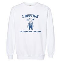 I Refuse To Tolerate Lactose Garment-Dyed Sweatshirt