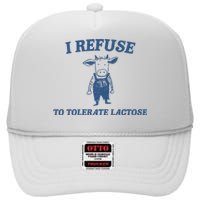 I Refuse To Tolerate Lactose High Crown Mesh Back Trucker Hat