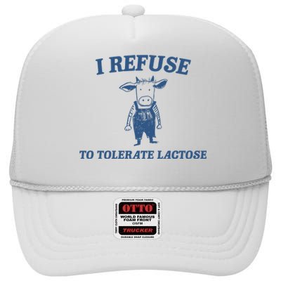 I Refuse To Tolerate Lactose High Crown Mesh Back Trucker Hat