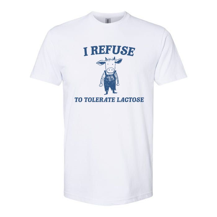 I Refuse To Tolerate Lactose Softstyle CVC T-Shirt