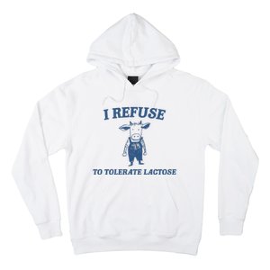 I Refuse To Tolerate Lactose Hoodie