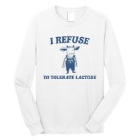 I Refuse To Tolerate Lactose Long Sleeve Shirt