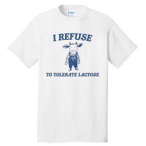 I Refuse To Tolerate Lactose Tall T-Shirt