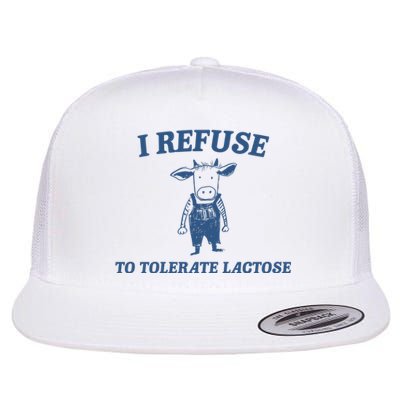 I Refuse To Tolerate Lactose Flat Bill Trucker Hat