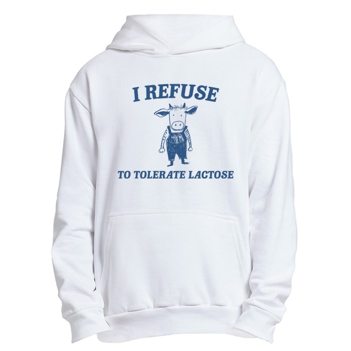 I Refuse To Tolerate Lactose Urban Pullover Hoodie