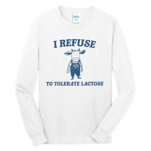 I Refuse To Tolerate Lactose Tall Long Sleeve T-Shirt