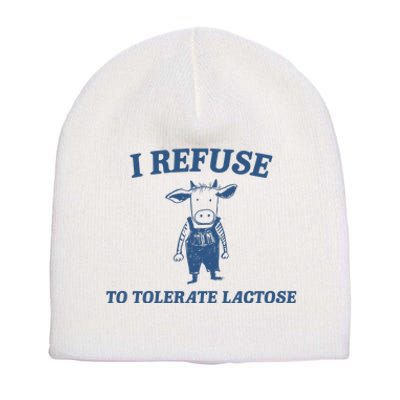 I Refuse To Tolerate Lactose Short Acrylic Beanie