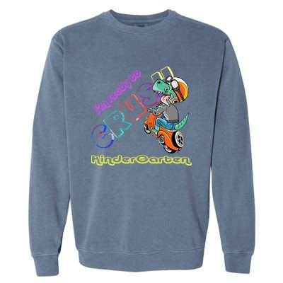 I'm Ready To Crush Kindergarten Dinosaurs Back To School Gift Garment-Dyed Sweatshirt